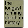 The Longest Running Death In History door Carlos Saldivar Maldonado