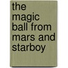 The Magic Ball From Mars And Starboy door Carl L. Biemiller