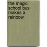 The Magic School Bus Makes a Rainbow door Scholastic Books