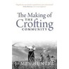 The Making Of The Crofting Community by Hunter James