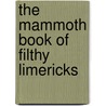 The Mammoth Book Of Filthy Limericks door Glyn Rees