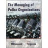 The Managing Of Police Organizations by Paul M. Whisenand