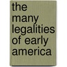 The Many Legalities Of Early America by Unknown