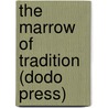 The Marrow Of Tradition (Dodo Press) by Charles W. Chesnutt