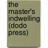 The Master's Indwelling (Dodo Press) door Rev. Andrew Murray