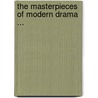 The Masterpieces Of Modern Drama ... door Brander Matthews