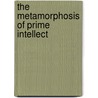 The Metamorphosis Of Prime Intellect door Williams Roger