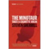 The Minotaur Takes A Cigarette Break door Steven Sherrill