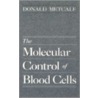 The Molecular Control of Blood Cells by Donald Metcalf