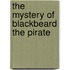 The Mystery of Blackbeard the Pirate