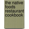 The Native Foods Restaurant Cookbook door Tanya Petrovna