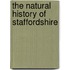 The Natural History Of Staffordshire