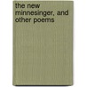 The New Minnesinger, And Other Poems door Arran Leigh