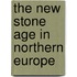 The New Stone Age In Northern Europe