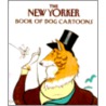The New Yorker  Book Of Dog Cartoons by The New Yorker