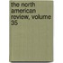 The North American Review, Volume 35