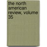 The North American Review, Volume 35 door James Russell Lowel