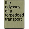 The Odyssey Of A Torpedoed Transport door Grace Fallow B. Norton