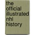 The Official Illustrated Nhl History