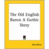 The Old English Baron A Gothic Story door Clara Reeve