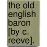 The Old English Baron [By C. Reeve]. door Clara Reeve