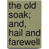 The Old Soak; And, Hail And Farewell by Don Marquis