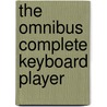 The Omnibus Complete Keyboard Player door Kenneth Baker