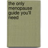 The Only Menopause Guide You'll Need door Michelle Moore