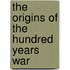 The Origins of the Hundred Years War