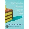 The Particular Sadness of Lemon Cake door Aimee Bender.