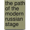 The Path Of The Modern Russian Stage door Alexander Bakshy