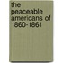 The Peaceable Americans Of 1860-1861
