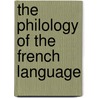 The Philology Of The French Language door Albert L. Meissner