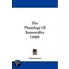 The Physiology Of Immortality (1848) by Unknown