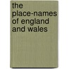 The Place-Names Of England And Wales by James Brown Johnston