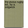 The Plutus Rugby Ed., By A. Sidgwick by Aristophanes Aristophanes