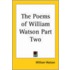 The Poems Of William Watson Part Two