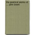 The Poetical Works Of ... John Brent