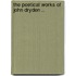 The Poetical Works Of John Dryden ..