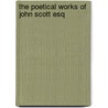 The Poetical Works Of John Scott Esq door Major John Scott