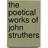 The Poetical Works Of John Struthers door Onbekend