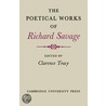 The Poetical Works Of Richard Savage by Clarence Tracy