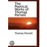 The Poetical Works Of Thomas Parnell door Thomas Parnell