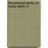The Poetical Works of Isaac Watts V1