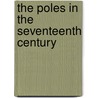 The Poles In The Seventeenth Century by Henryk Krasi ski