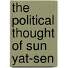 The Political Thought Of Sun Yat-Sen by Audrey Wells