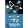 The Possiblity Of A Hydrogen Economy door John Smith