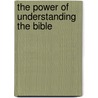 The Power of Understanding the Bible door Pastor Cyrus James