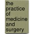 The Practice Of Medicine And Surgery