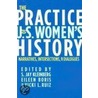 The Practice Of U.S. Women's History by Unknown